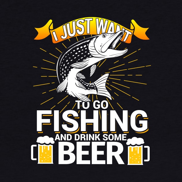 I Just Want To Go Fishing and Drink Some Beer by phughes1980
